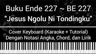 Buku Ende BE 227 - Jesus Ngolu Ni Tondingku (Not Angka, Chord Lirik) Cover Keyboard Karaoke Tutorial