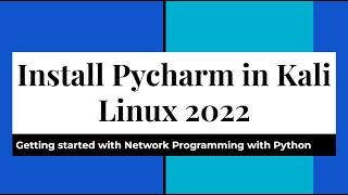 Install Pycharm in Kali Linux 2022 - Getting Started with Python Security Programming with Sockets