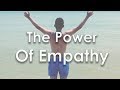 The Power Of Empathy - How To Improve Your Social Skills