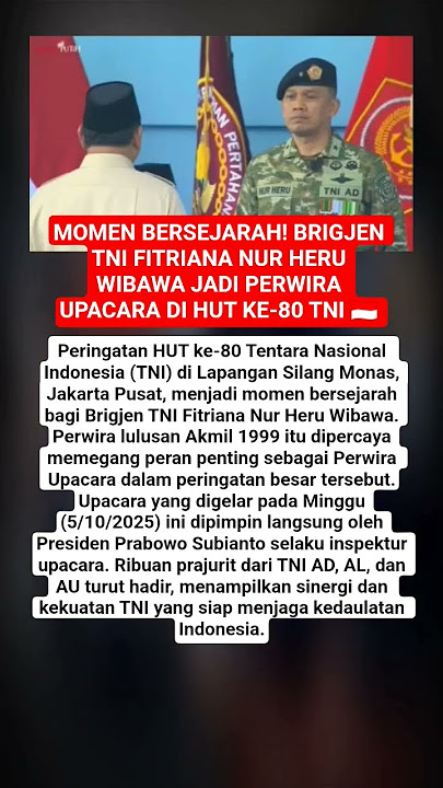 MOMEN BERSEJARAH! BRIGJEN TNI FITRIANA NUR HERU WIBAWA JADI PERWIRA UPACARA DI HUT KE-80 TNI 🇮🇩