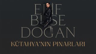 Elif Buse Doğan - Kütahya'nın Pınarları (Official Lyric Video)