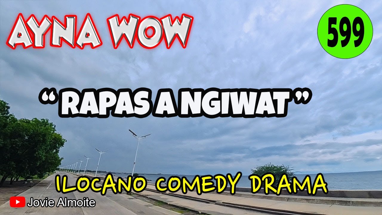 RAPAS A NGIWAT | AYNA WOW 599 | ILOCANO COMEDY DRAMA | Jovie Almoite