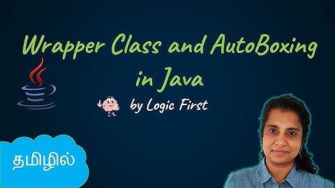 Java Wrapper Class and AutoBoxing | Java Course in Tamil | Logic First Tamil