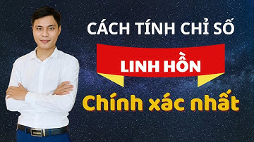 Cách Tính Chỉ Số Linh Hồn Chính Xác Nhất Theo Thần Số Học