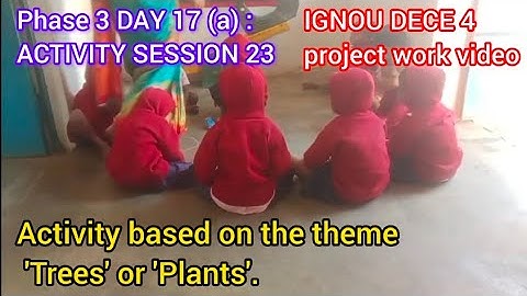 IGNOU dece 4 project work video#phase3 day17(a) activity 23#activity based on the theme tree/plants