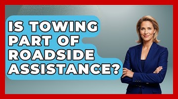 Is Towing Part Of Roadside Assistance? - Auto Coverage Explained