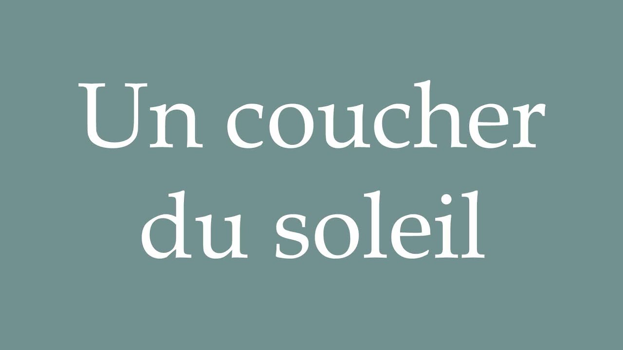 How to Pronounce ''Un coucher du soleil'' (A sunset) Correctly in French YouTube
