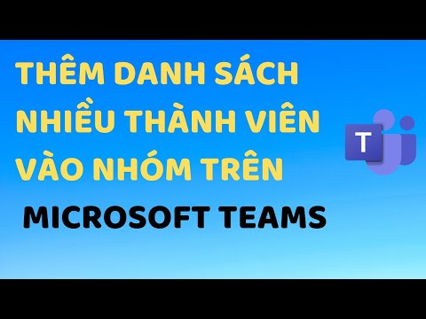 Video Cách thêm nhiều thành viên vào Teams | Cách thêm danh... - youtube
