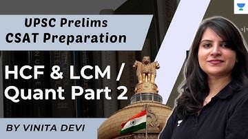 HCF & LCM - Quantitative Aptitude| Part 2 I CSAT for UPSC CSE | by Vinita Devi