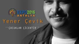 Yener Çevik ( EXPO2016 ANTALYA ) '' ÇOCUKLAR ÇİÇEKTİR'' Resimi