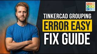 Tinkercad Grouping Error (Easy Fix Guide)
