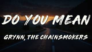 The Chainsmokers, Ty Dolla $ign, bülow - Do You Mean (GRYNN Remix)   [ Lyrics ]