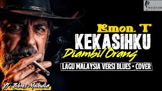 (Lagu Nostalgia Malaysia) Kekasihku Diambil Orang - Lemon T | Versi Sentuhan Blues yang Penuh Makna