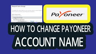 Payoneer account name change | Payoneer ID Verification | Change payoneer account name |