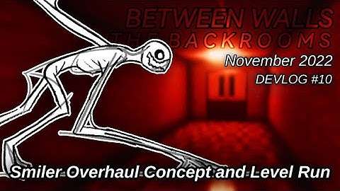 Smiler Overhaul Concept and Level Run | Between Walls: The Backrooms | Devlog #10 - November 2022