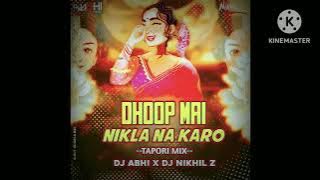 Dhoop Me Nikla N karo / Tapori Mix / Dj Nikhil Z X DJ Abhi