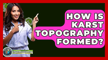 How Is Karst Topography Formed? - Earth Science Answers