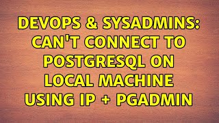 Celebrity DevOps & SysAdmins: Can't connect to postgresql on local machine using IP + pgadmin (3 Solutions!!) Net Worth
