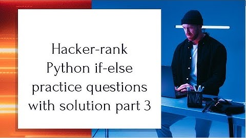 Hacker-Rank python practice problems for beginners (If-else statement)