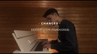 changes - XXXTENTACION | Piano Cover