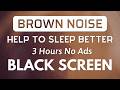 Reduce Insomnia With Brown Noise in 5 Minutes 🧠 Black Screen For Deep Sleeping 3h