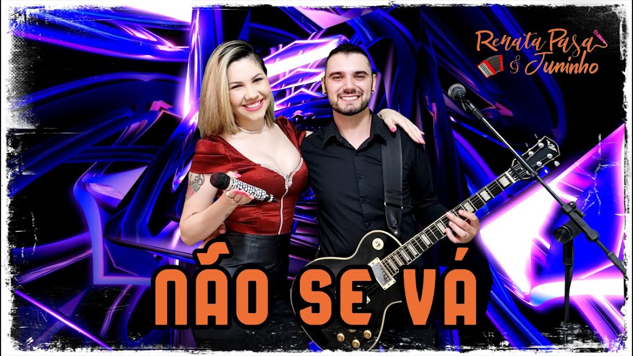 Renata & Juninho - NÃO SE VÁ