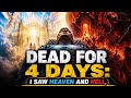 DIED FOR 4 DAYS: I SAW HEAVEN AND HELL, AND CAME BACK TO WARN YOU