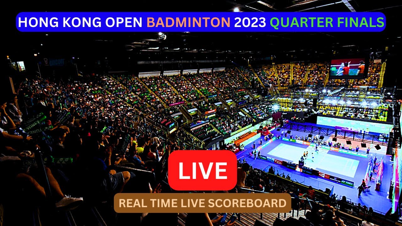 2023 Hong Kong Open Badminton LIVE Score UPDATE Today Badminton Quarter Finals Game Sep 15 2023