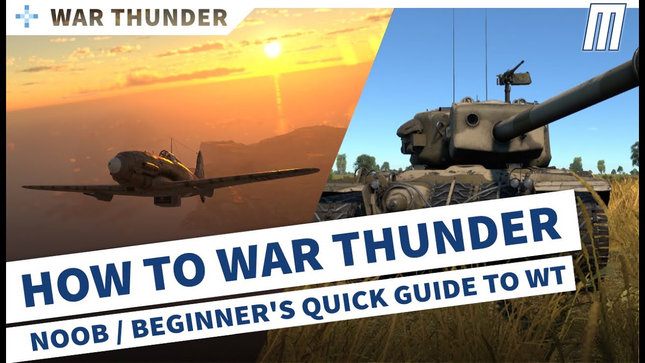 How to War Thunder / Beginner's Guide / Noob Quick Reference