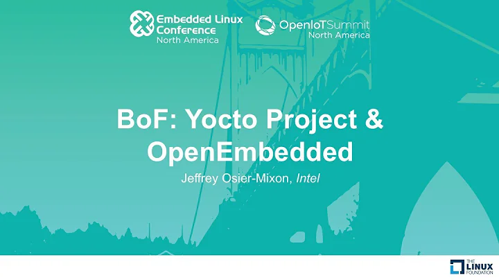 BoF: Yocto Project & OpenEmbedded - Jeffrey Osier-...