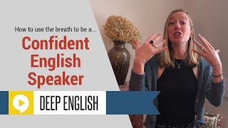 Using Your Breath to Become a More Confident English Speaker