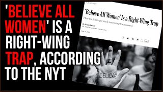 The New York Times Says Believe All Women Is A Right-Wing Talking Point??