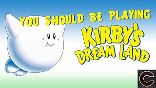 You Should be Playing - Kirbys Dream Land
