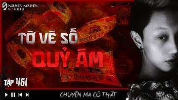 TẬP 461: TỜ VÉ SỐ QUỶ ÁM || chuyện tâm linh về con cháu thầy pháp dưới triều Trần