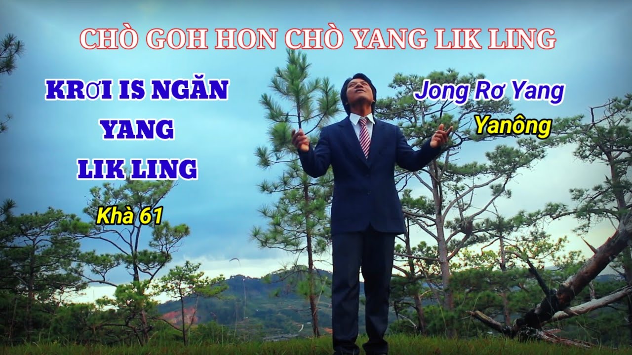 KRƠI IS NGĂN YANG LIK LING 61 - Chò Goh Jơnau Niăm Jơnau Kơho.