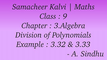 9th Maths Samacheer | Chapter 3 | Algebra | Division of Polynomials | Example 3.32 & 3.33