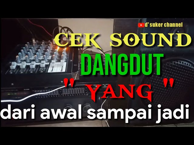 Cek Sound  YANG  Dari Awal Sampai Jadi - Terbaru 2023 class=