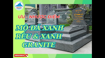 Mộ Đá Xanh Rêu & Mộ Đá Xanh Granite - Chất Liệu Nào Tốt Hơn?