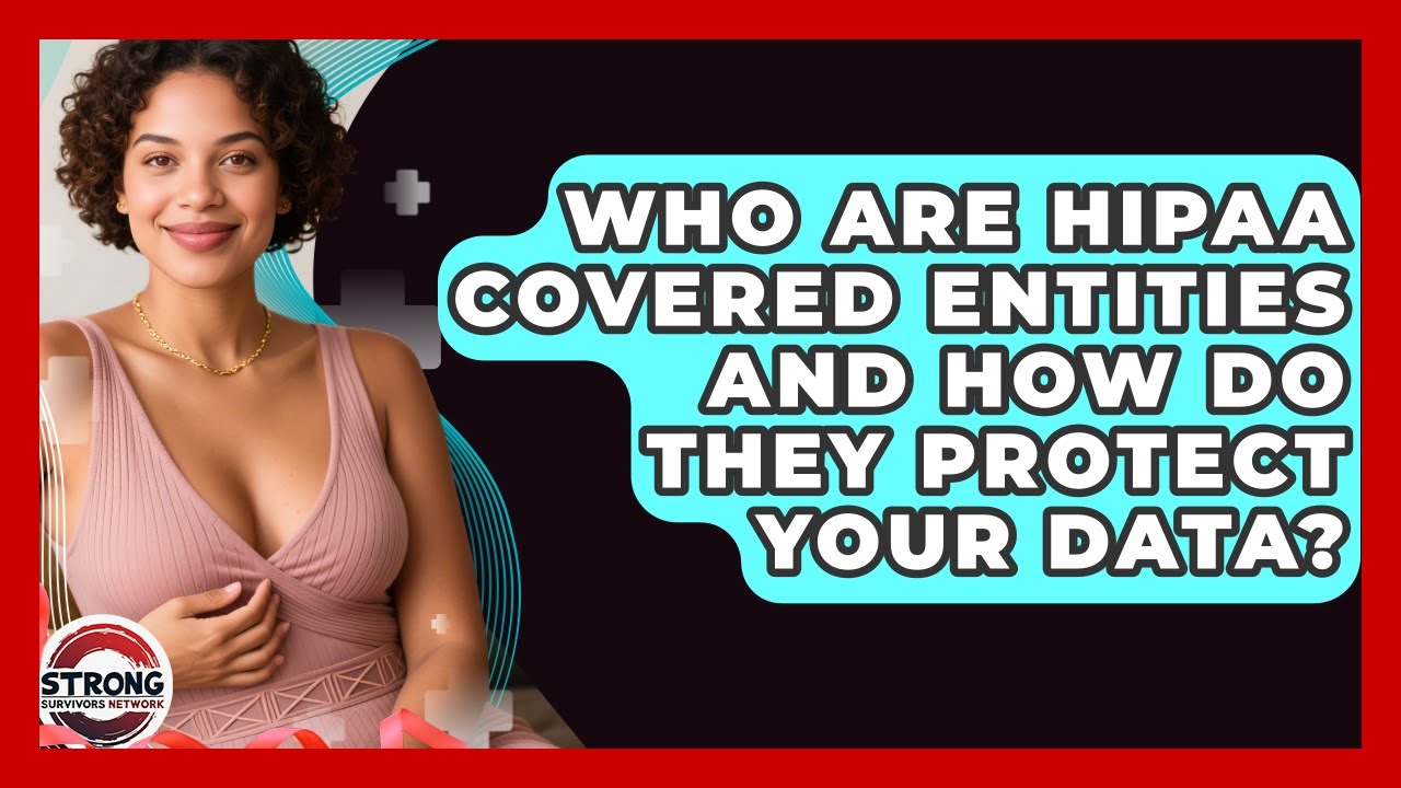Who Are HIPAA Covered Entities And How Do They Protect Your Data? - Strong Survivors Network