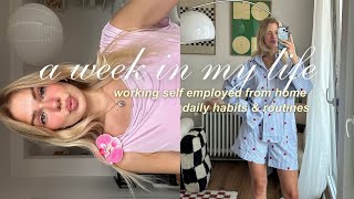 a week in my life (working self employed from home, daily habits etc.)