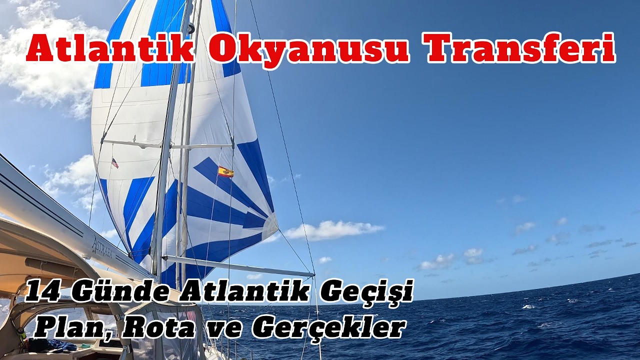 ⁣Atlantik Okyanusu Transferi / 14 Günde Atlantik Geçişi | Plan, Rota ve Gerçekler - Son Bölüm