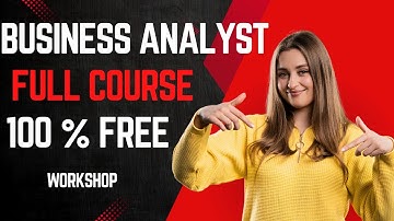 Business Analyst Training Workshop-Full Course (Step by Step guide ) (100% Free Course ) in 10 Hours