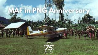 75 Years of MAF in PNG Anniversary Video