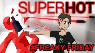 SuperHOT | Freaky Friday #03