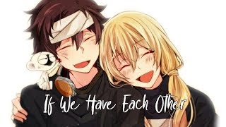 Nightcore - If We Have Each Other - lyric