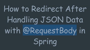 How to Redirect After Handling JSON Data with @ RequestBody in Spring