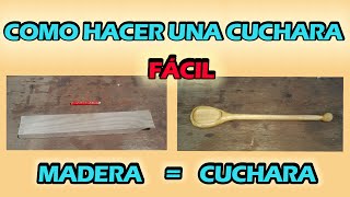 COMO HACER UNA CUCHARA DE MADERA MUY FACIL