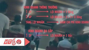 Hàng đa cấp dễ biến tướng thành lừa đảo |  VTC