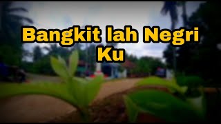 Bangkit lah NEGERI Ku..