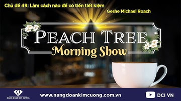 Chủ đề 49: Làm cách nào để có tiền tiết kiệm | Morning Show trực tiếp cùng Geshe Michael Roach